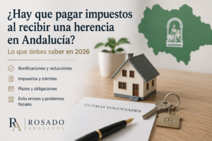 ¿Hay que pagar impuestos al recibir una herencia en Andalucía? Lo que debes saber en 2026
